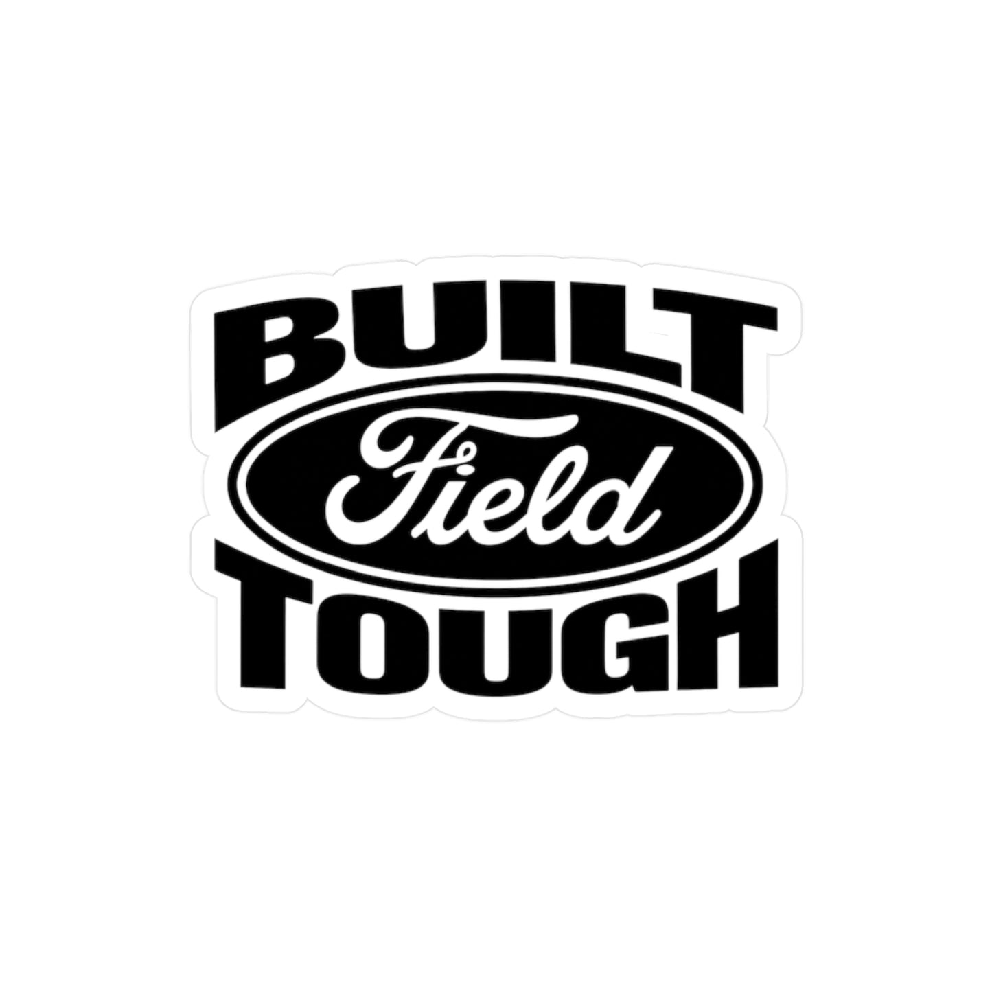 Built Field Tough - Vinyl Decal