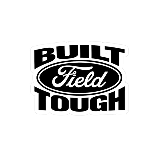 Built Field Tough - Vinyl Decal