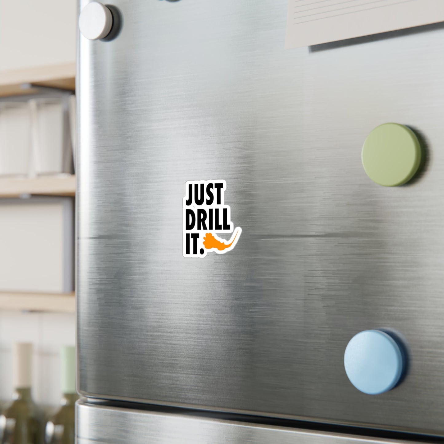 Just Drill It. Vinyl Sticker