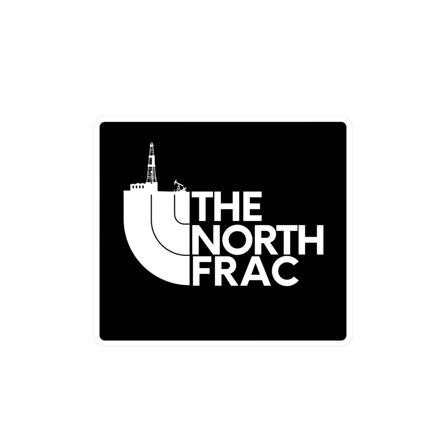 The North Frac Vinyl Sticker — Kiss-Cut Oil Rig Decal