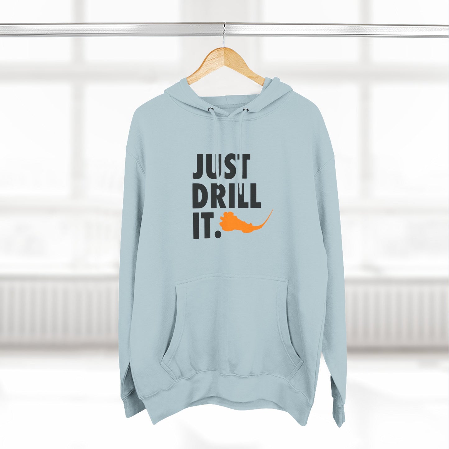 Just Drill It Hoodie
