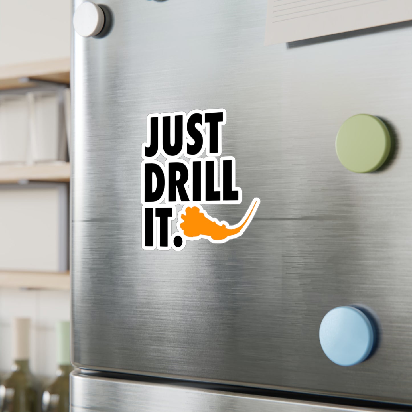 Just Drill It. Vinyl Sticker