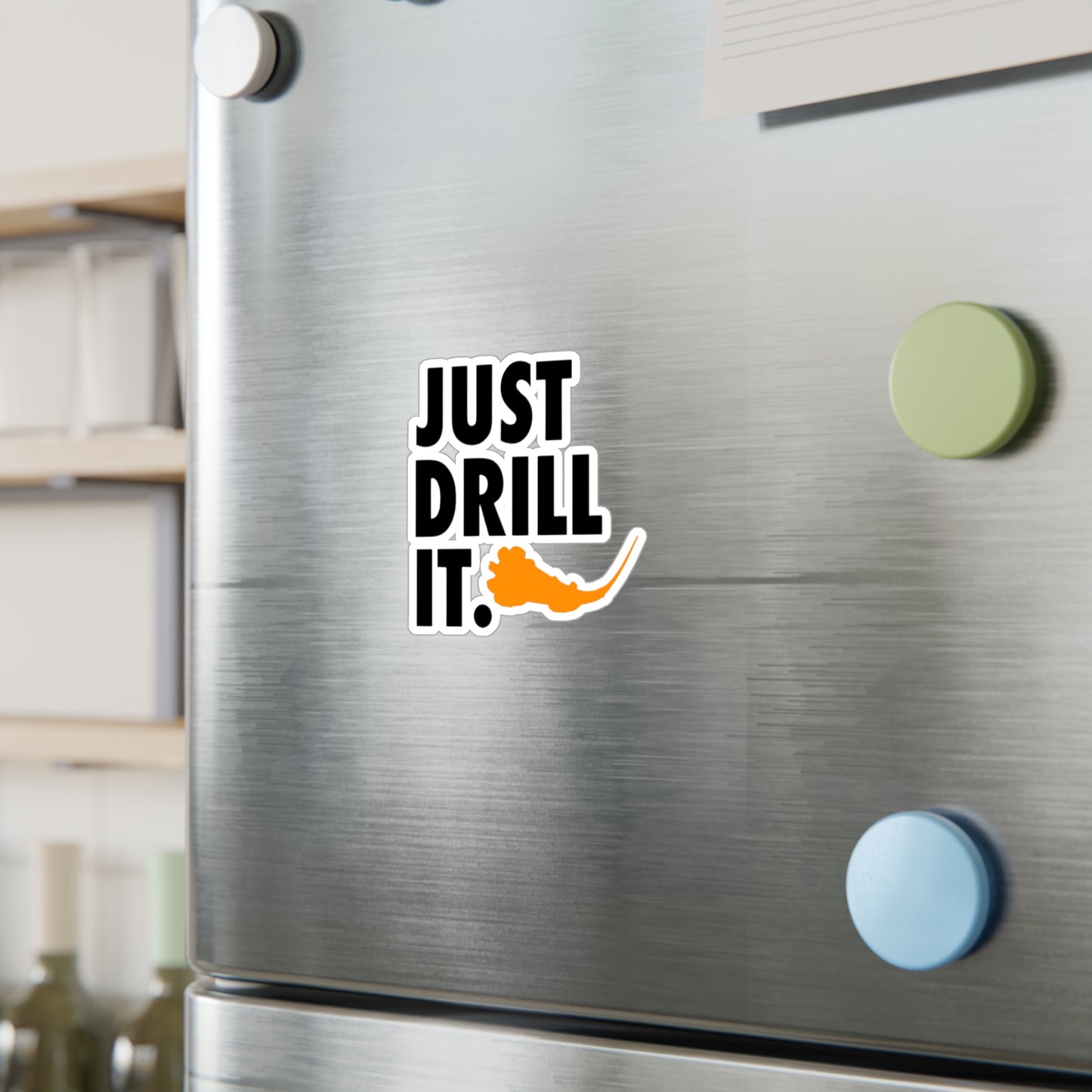 Just Drill It. Vinyl Sticker