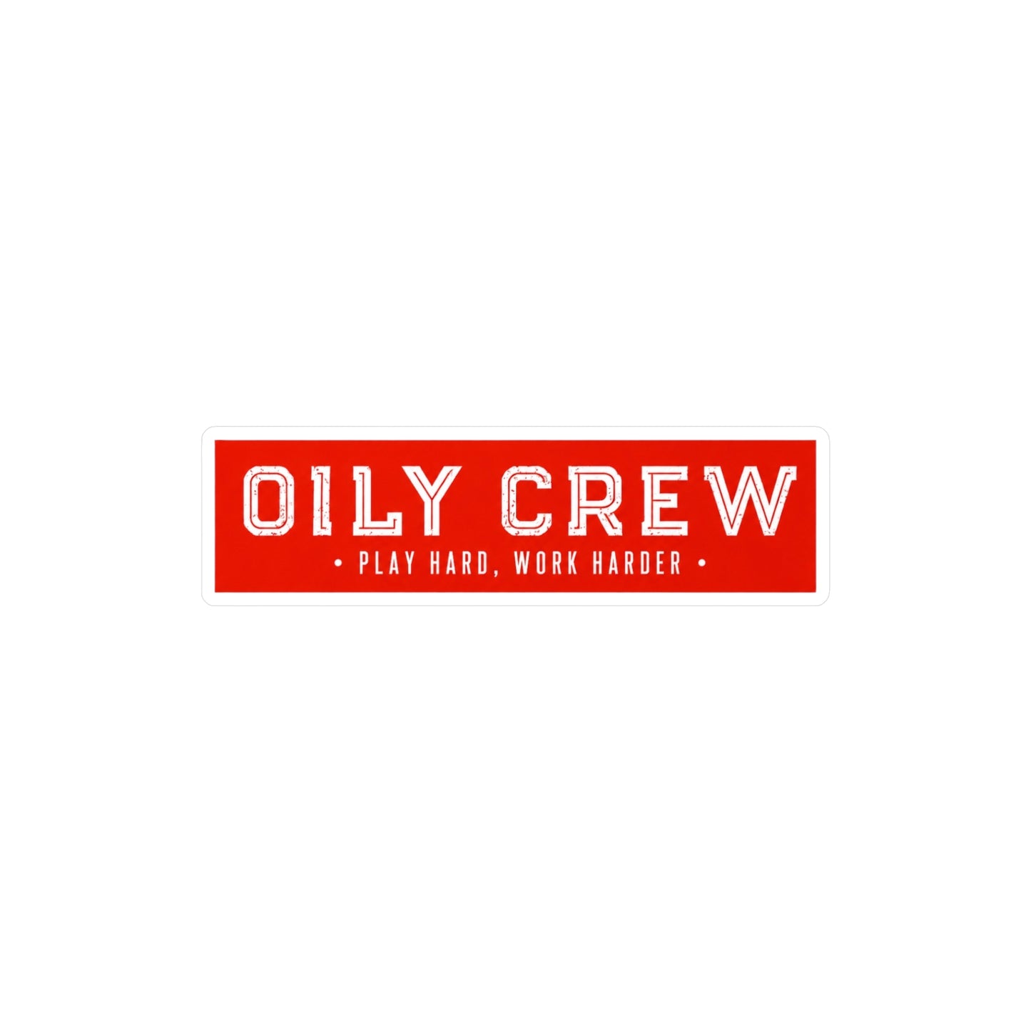 Oily Crew Vinyl Sticker — "Play Hard, Work Harder"