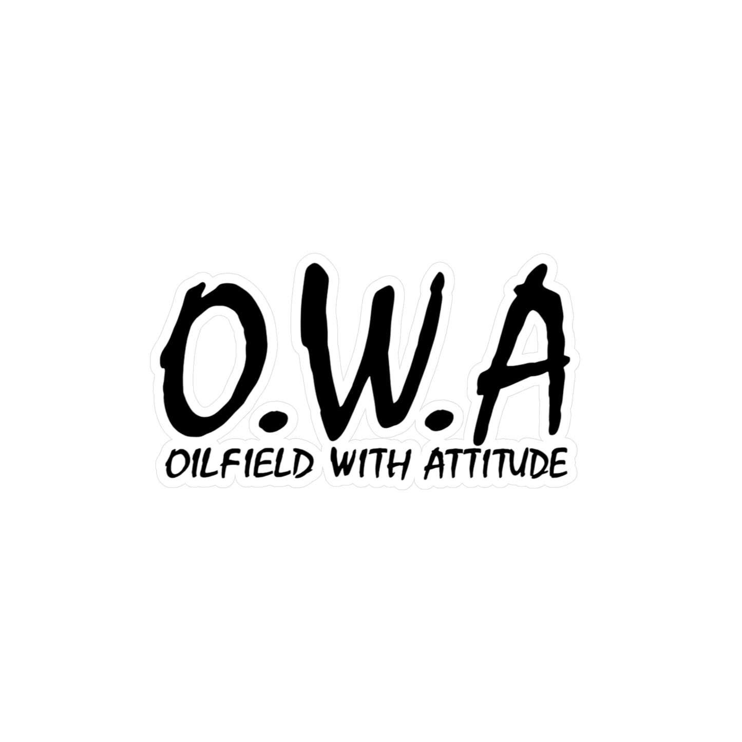 O.W.A. 'Oilfield With Attitude' - Vinyl Sticker