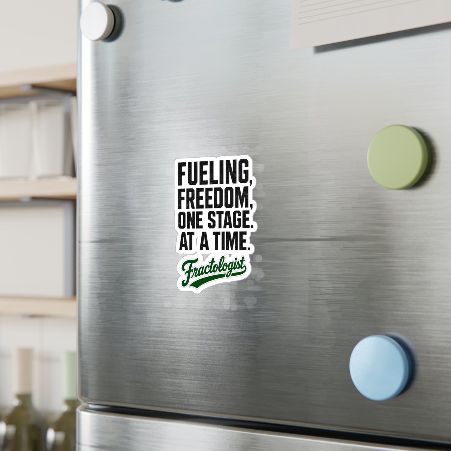 Fractologist "Fueling Freedom, One Stage at a Time" Vinyl Sticker
