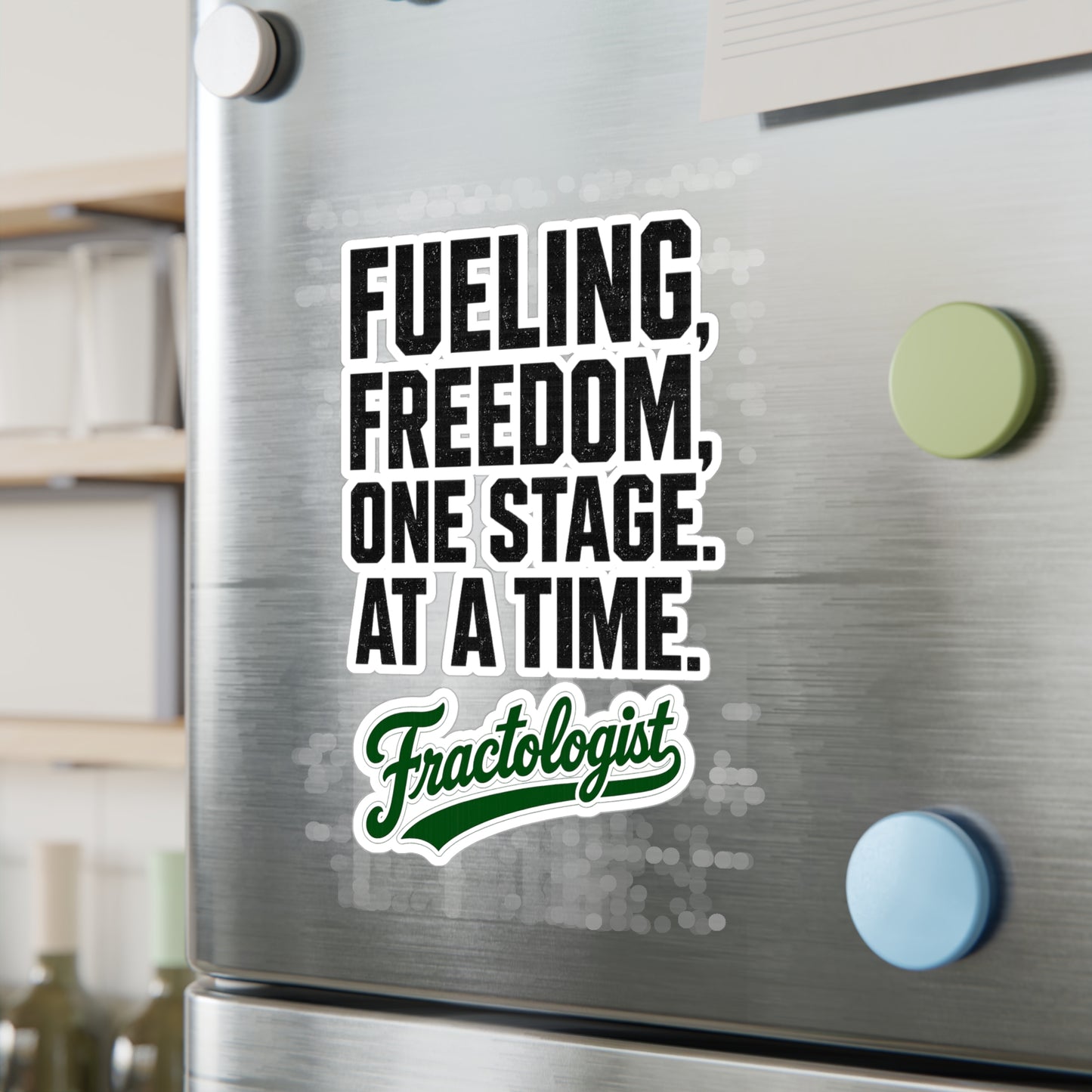 Fractologist "Fueling Freedom, One Stage at a Time" Vinyl Sticker