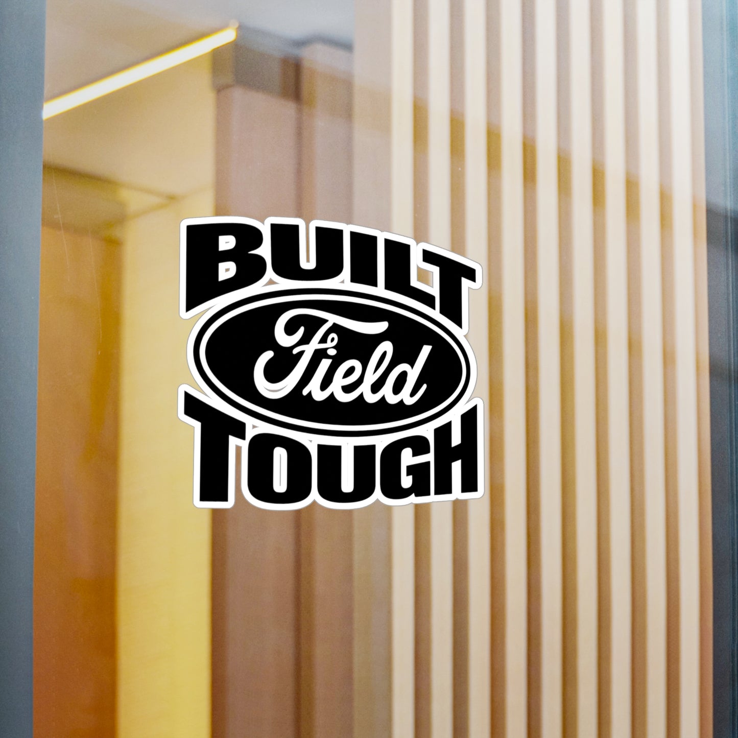 Built Field Tough - Vinyl Decal
