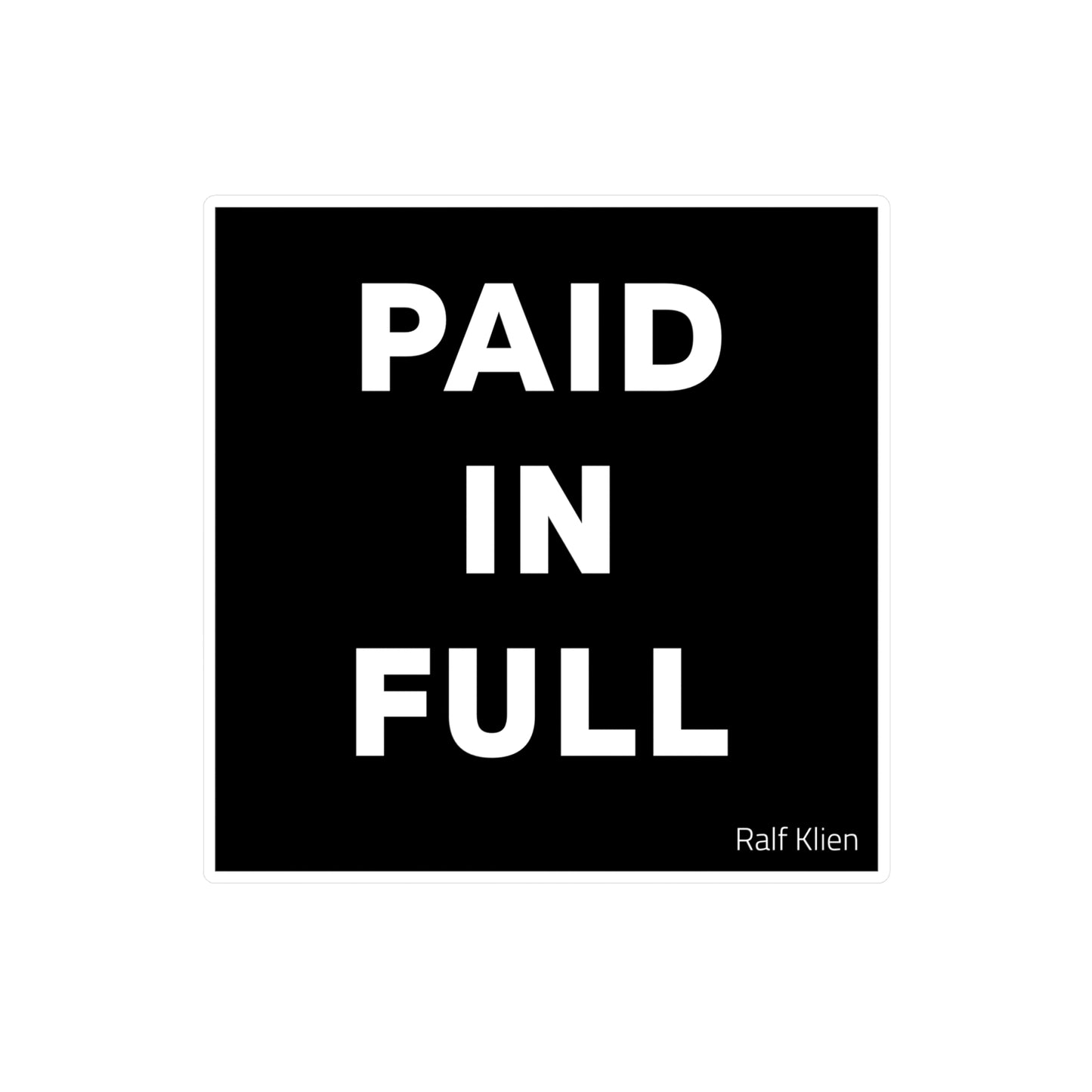 Paid In Full Vinyl Sticker — Bold Black Square Kiss-Cut Decal