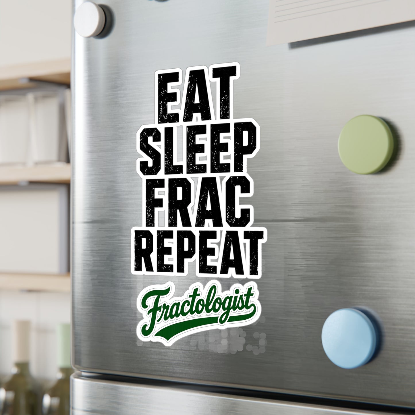 Eat Sleep Frac Repeat - Fractologist - Vinyl Sticker