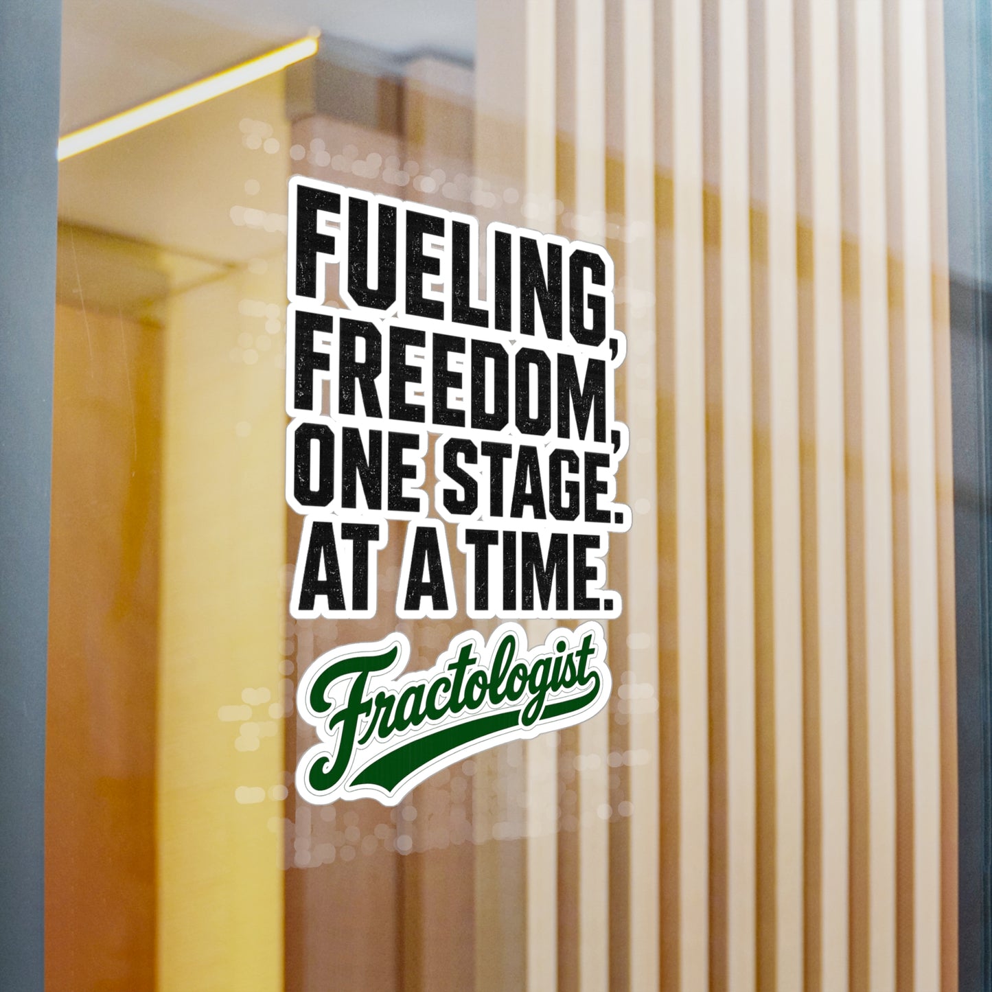 Fractologist "Fueling Freedom, One Stage at a Time" Vinyl Sticker