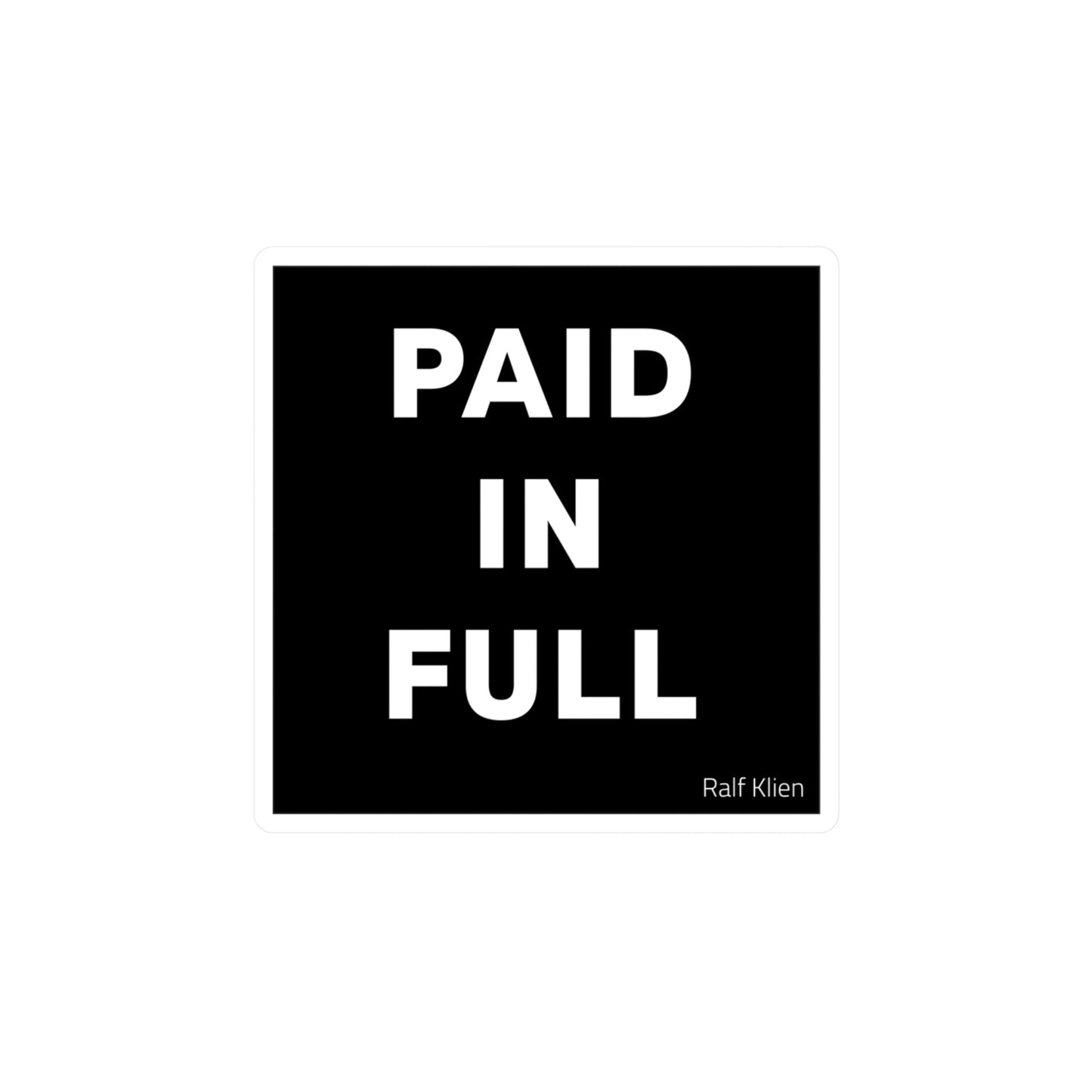 Paid In Full Vinyl Sticker — Bold Black Square Kiss-Cut Decal