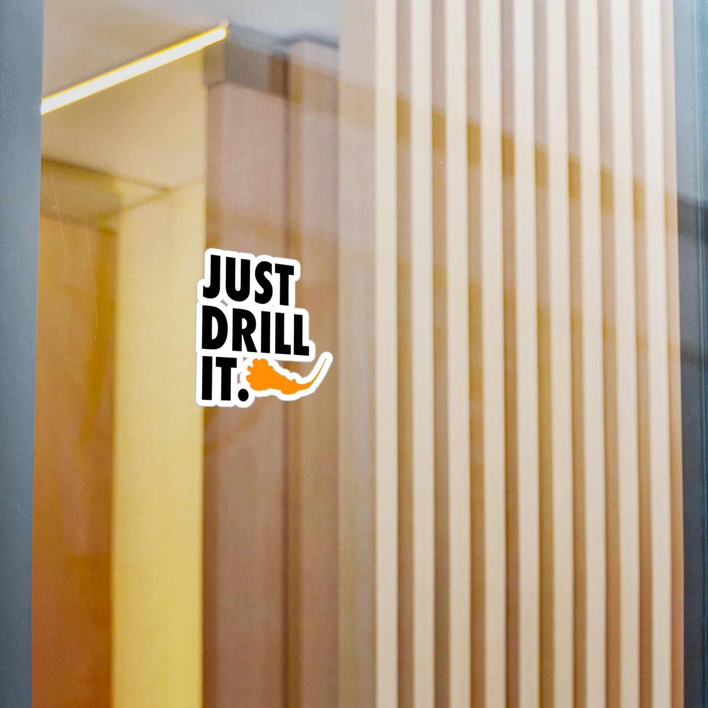 Just Drill It. Vinyl Sticker