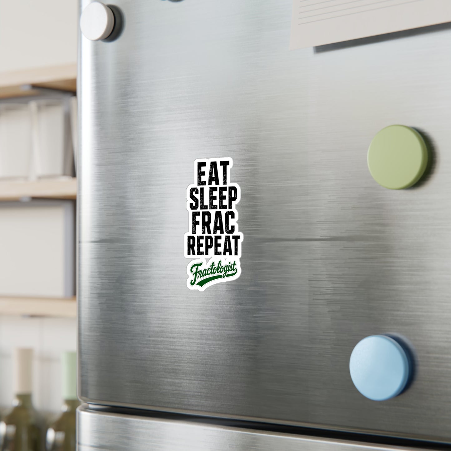 Eat Sleep Frac Repeat - Fractologist - Vinyl Sticker