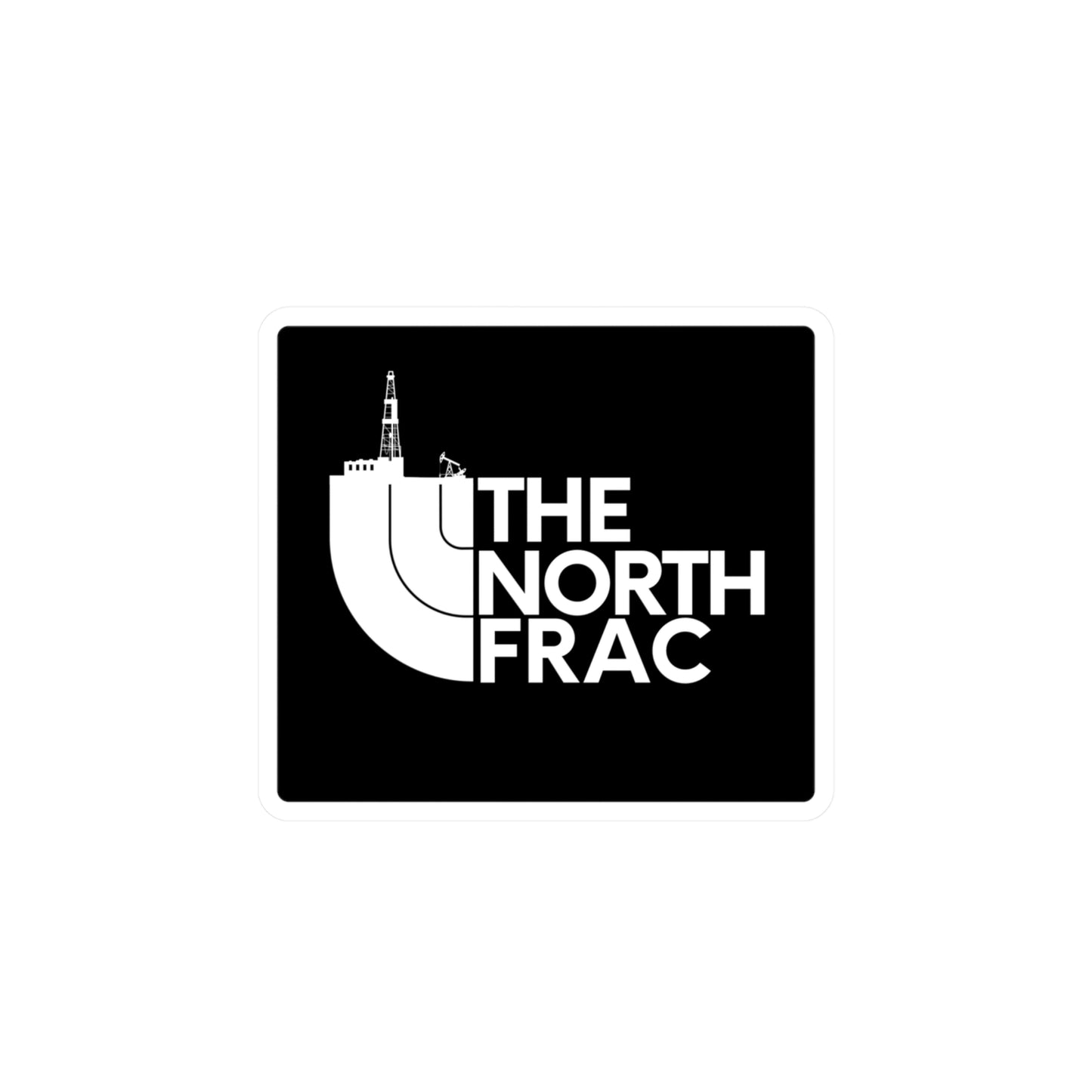 The North Frac Vinyl Sticker — Kiss-Cut Oil Rig Decal