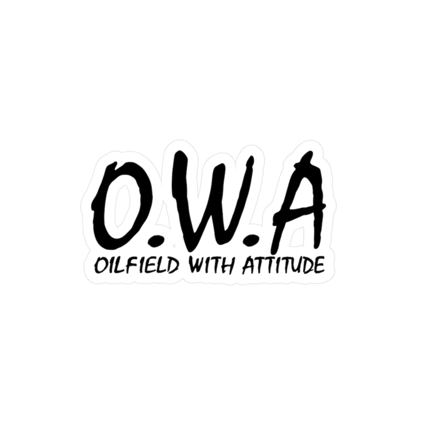 O.W.A. 'Oilfield With Attitude' - Vinyl Sticker