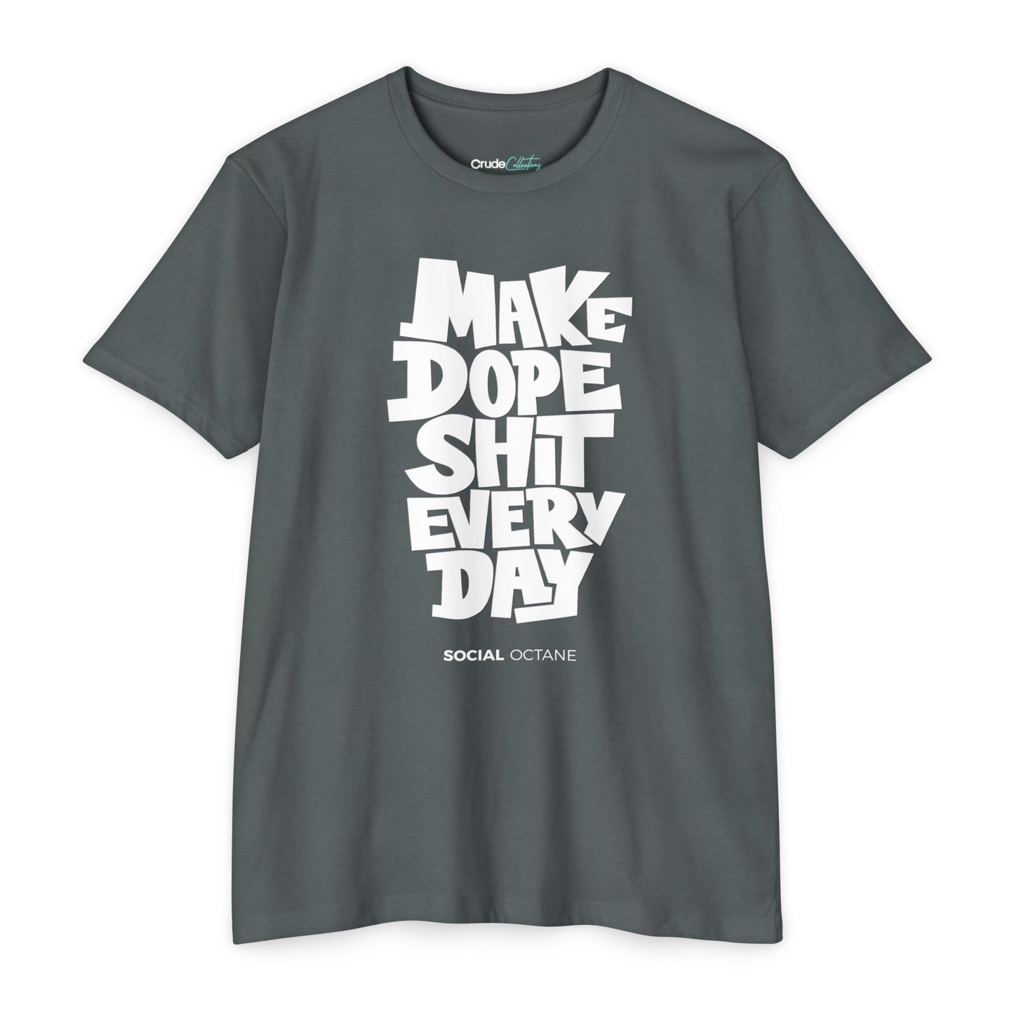 Make Dope Sh*t Every Day - T-Shirt