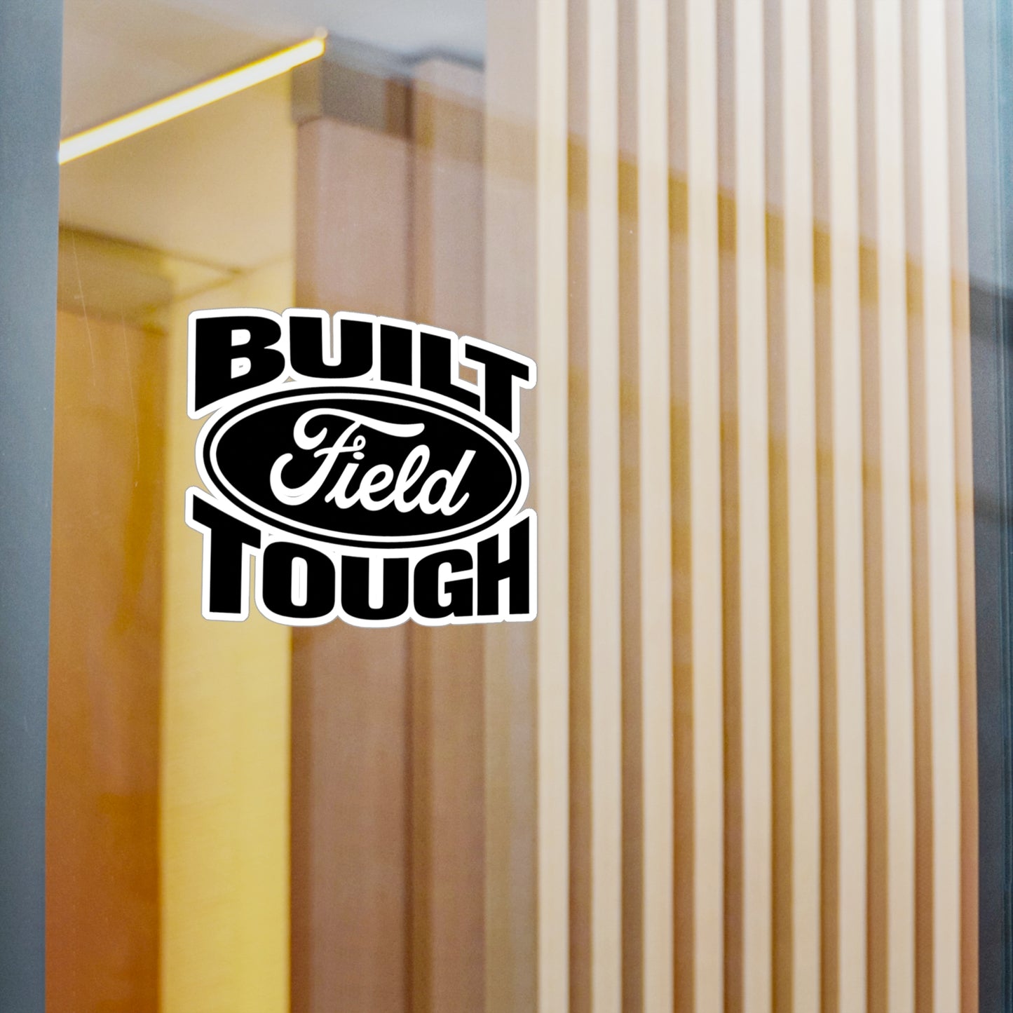 Built Field Tough - Vinyl Decal