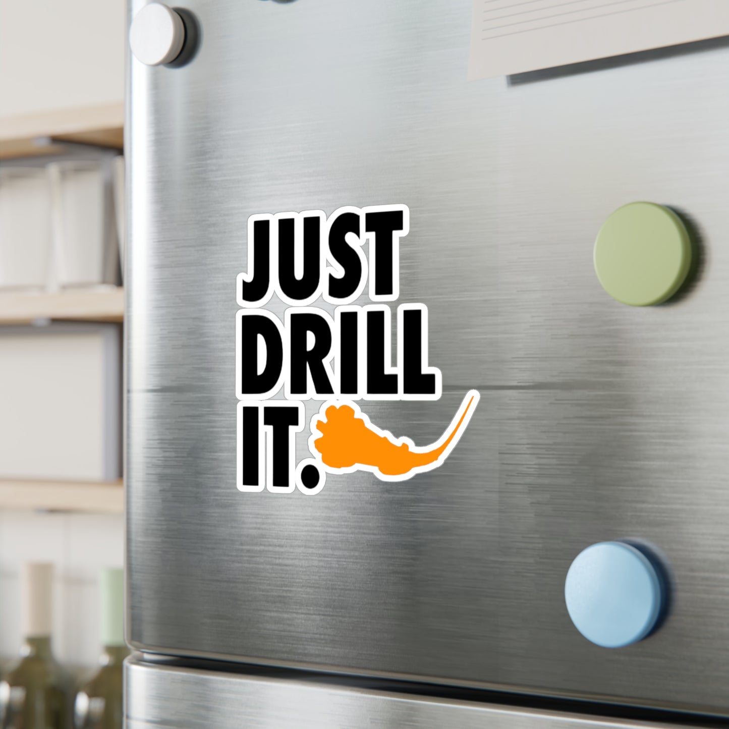 Just Drill It. Vinyl Sticker