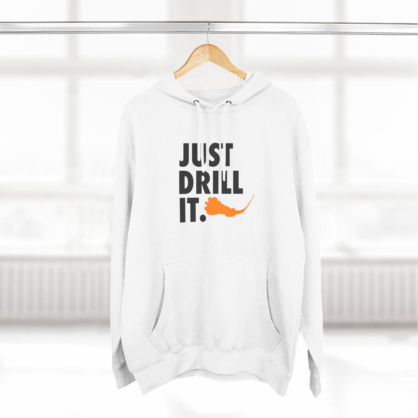 Just Drill It Hoodie