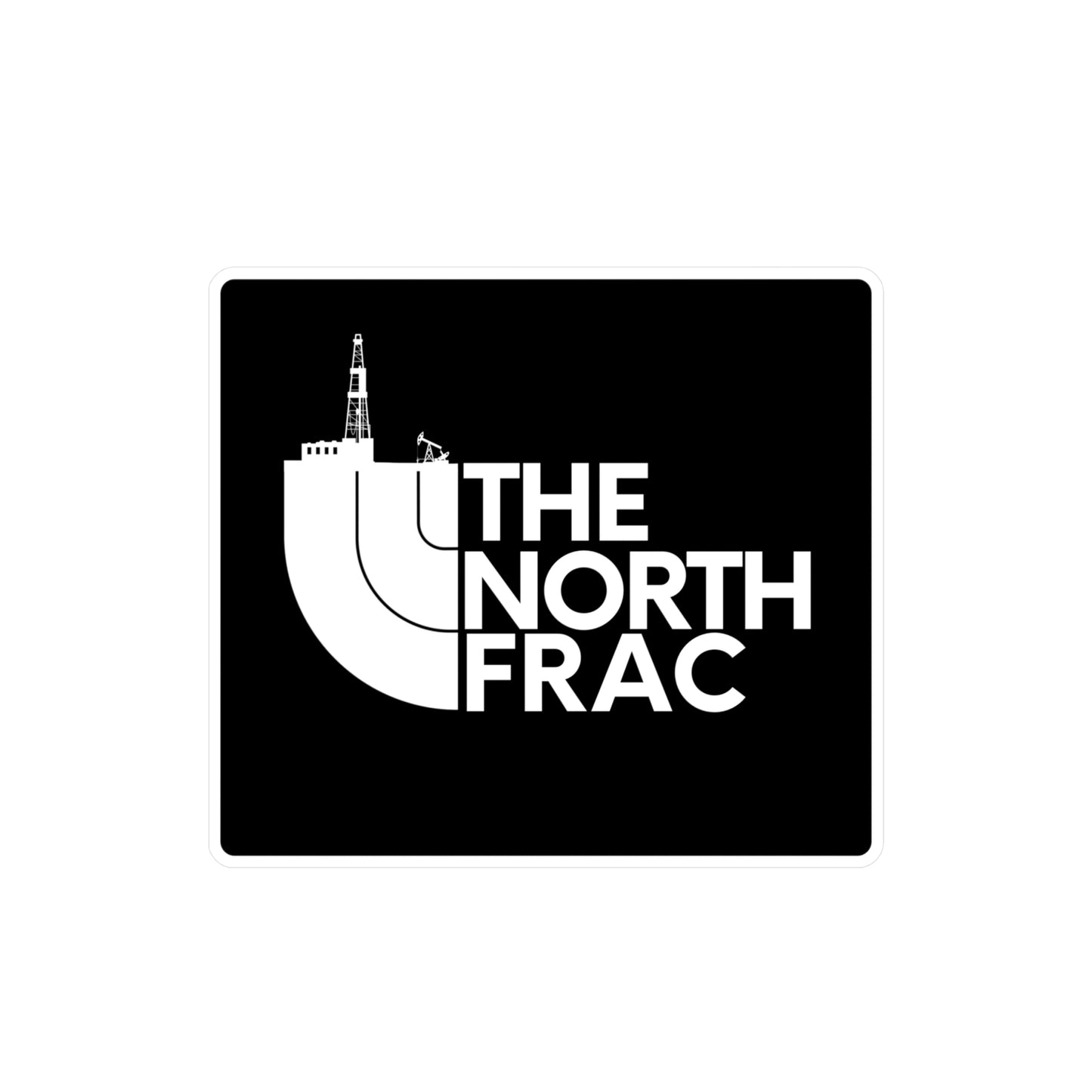 The North Frac Vinyl Sticker — Kiss-Cut Oil Rig Decal
