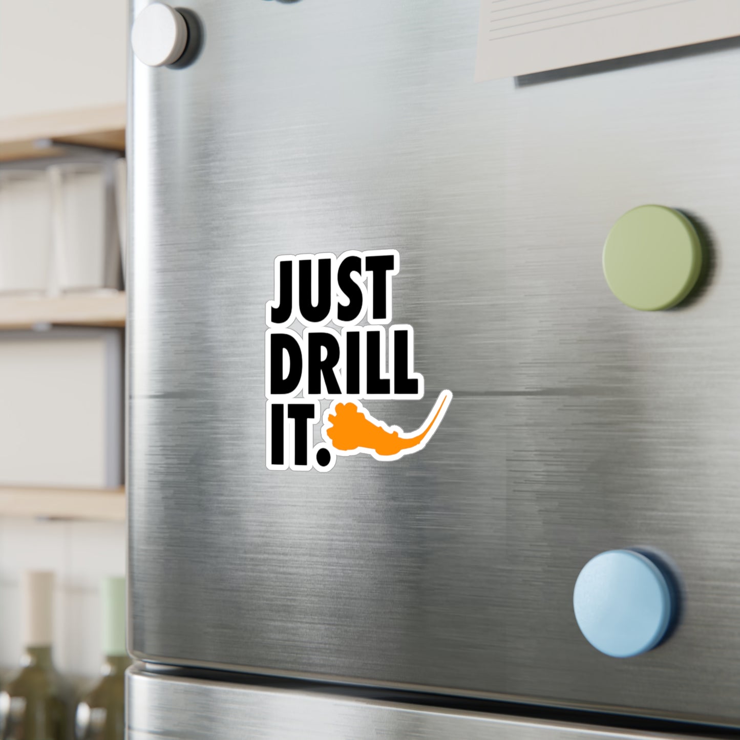Just Drill It. Vinyl Sticker