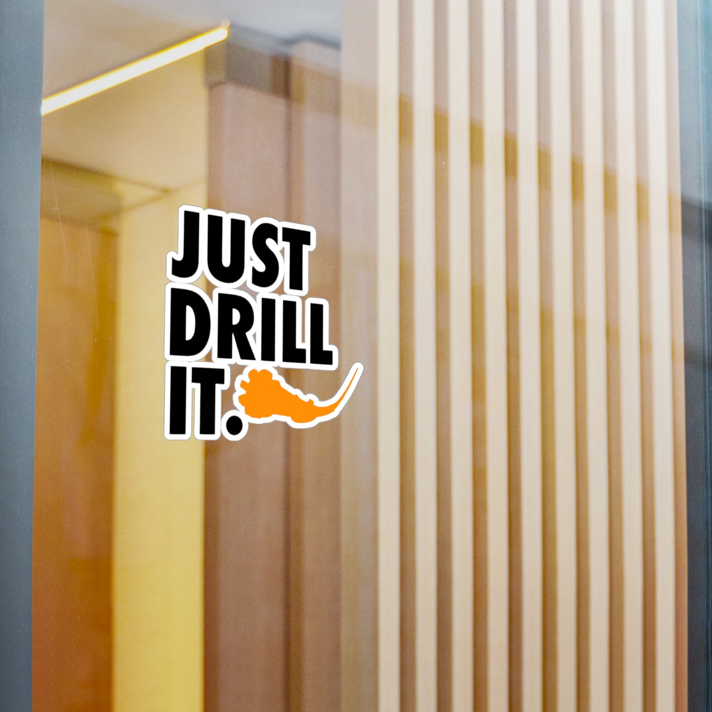 Just Drill It. Vinyl Sticker