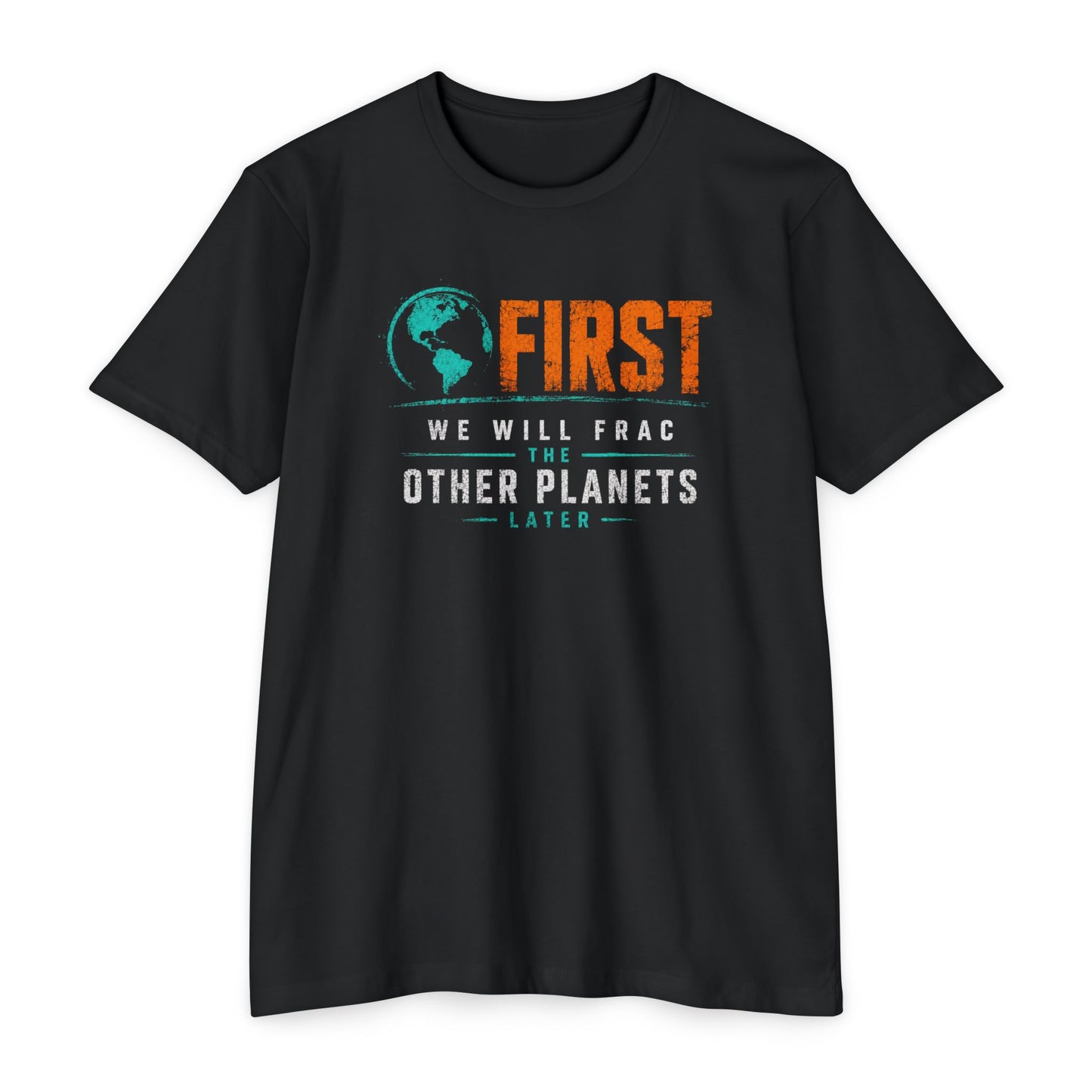 First We Will Frac Other Planets T-Shirt