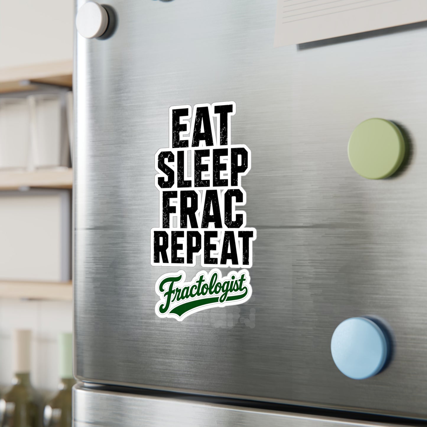Eat Sleep Frac Repeat - Fractologist - Vinyl Sticker