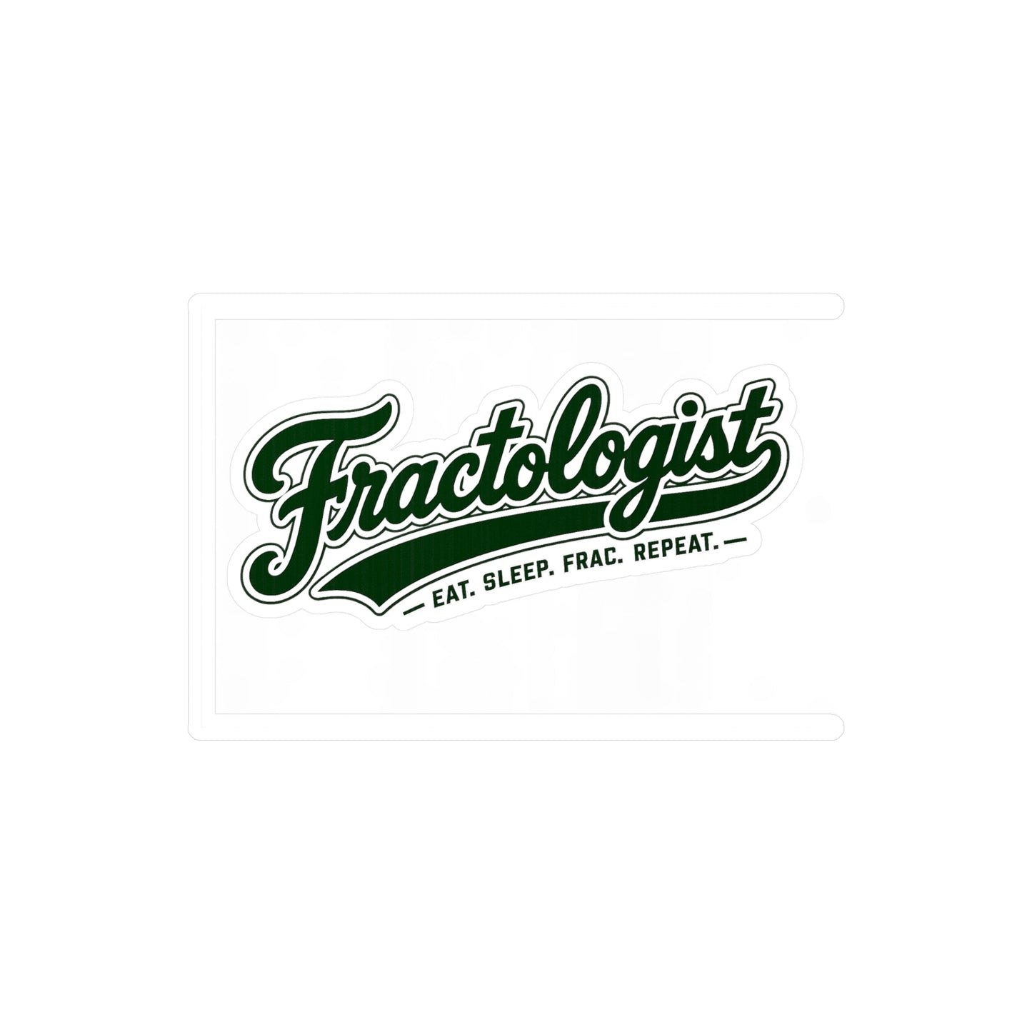 Fractologist Vinyl Sticker — "Eat. Sleep. Frac. Repeat."