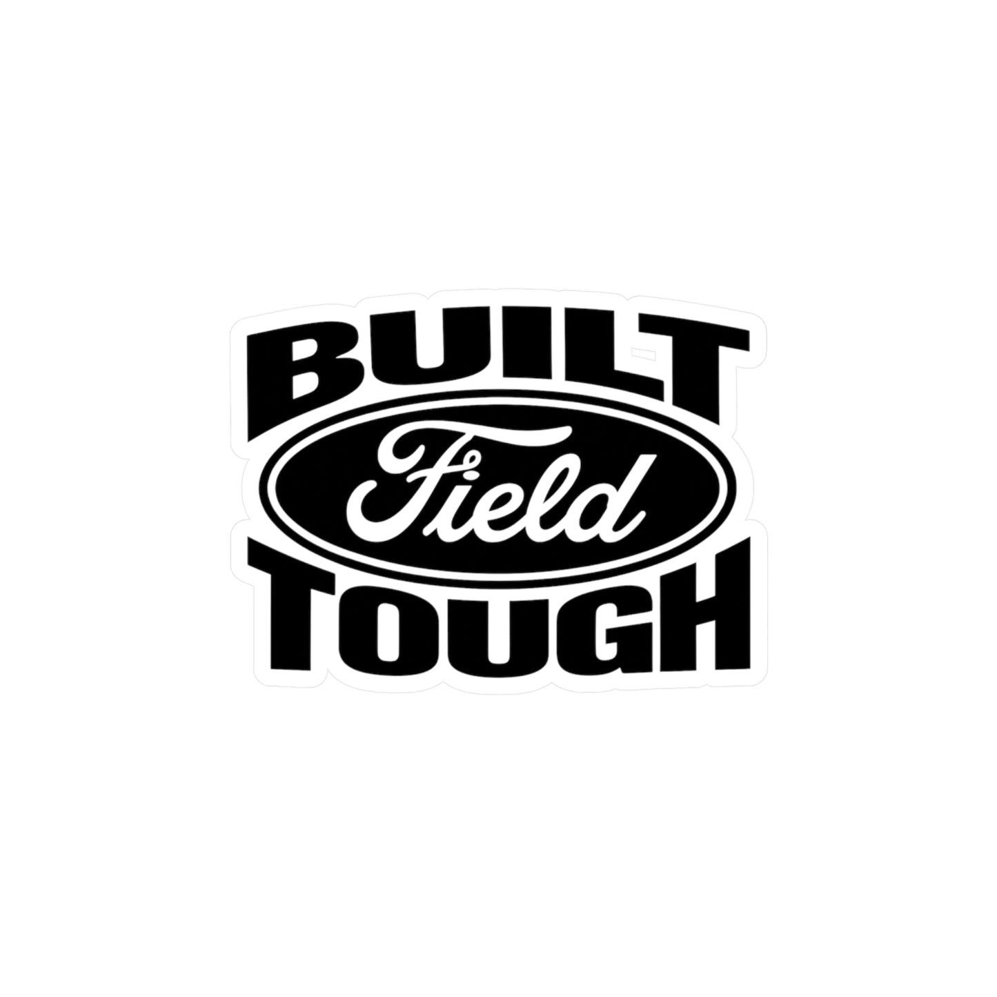 Built Field Tough - Vinyl Decal