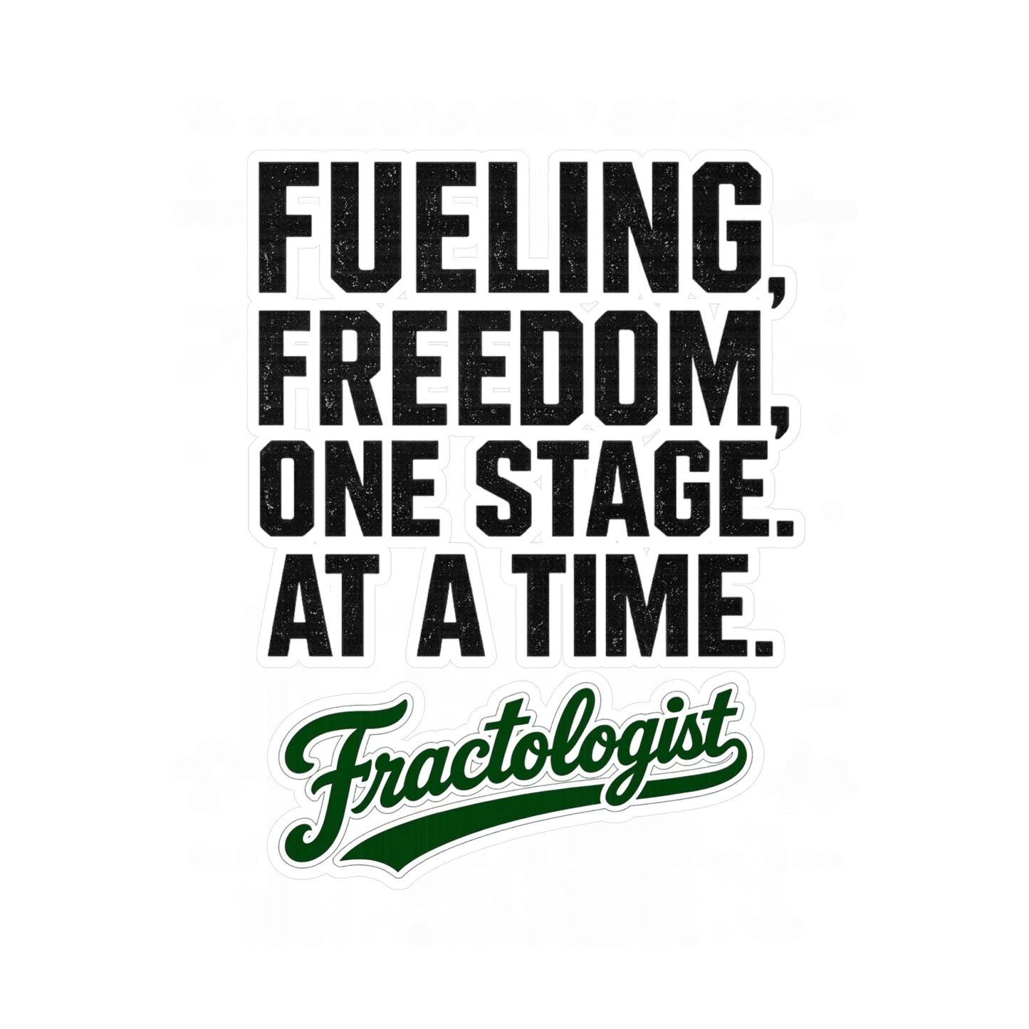 Fractologist "Fueling Freedom, One Stage at a Time" Vinyl Sticker