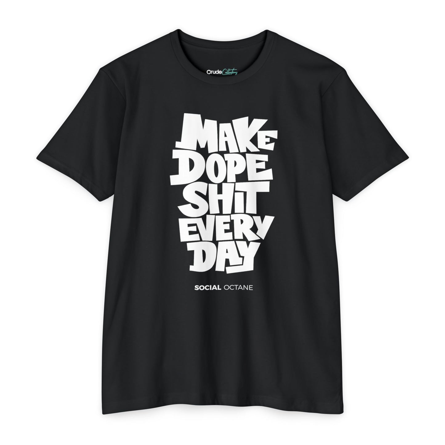 Make Dope Sh*t Every Day - T-Shirt