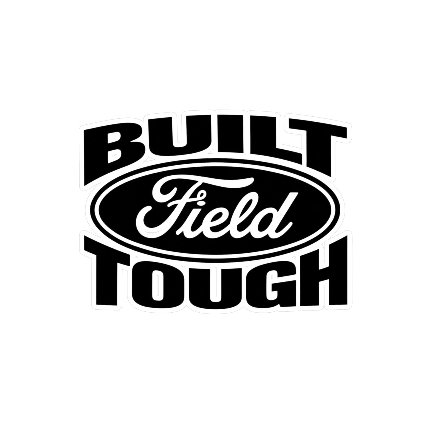 Built Field Tough - Vinyl Decal