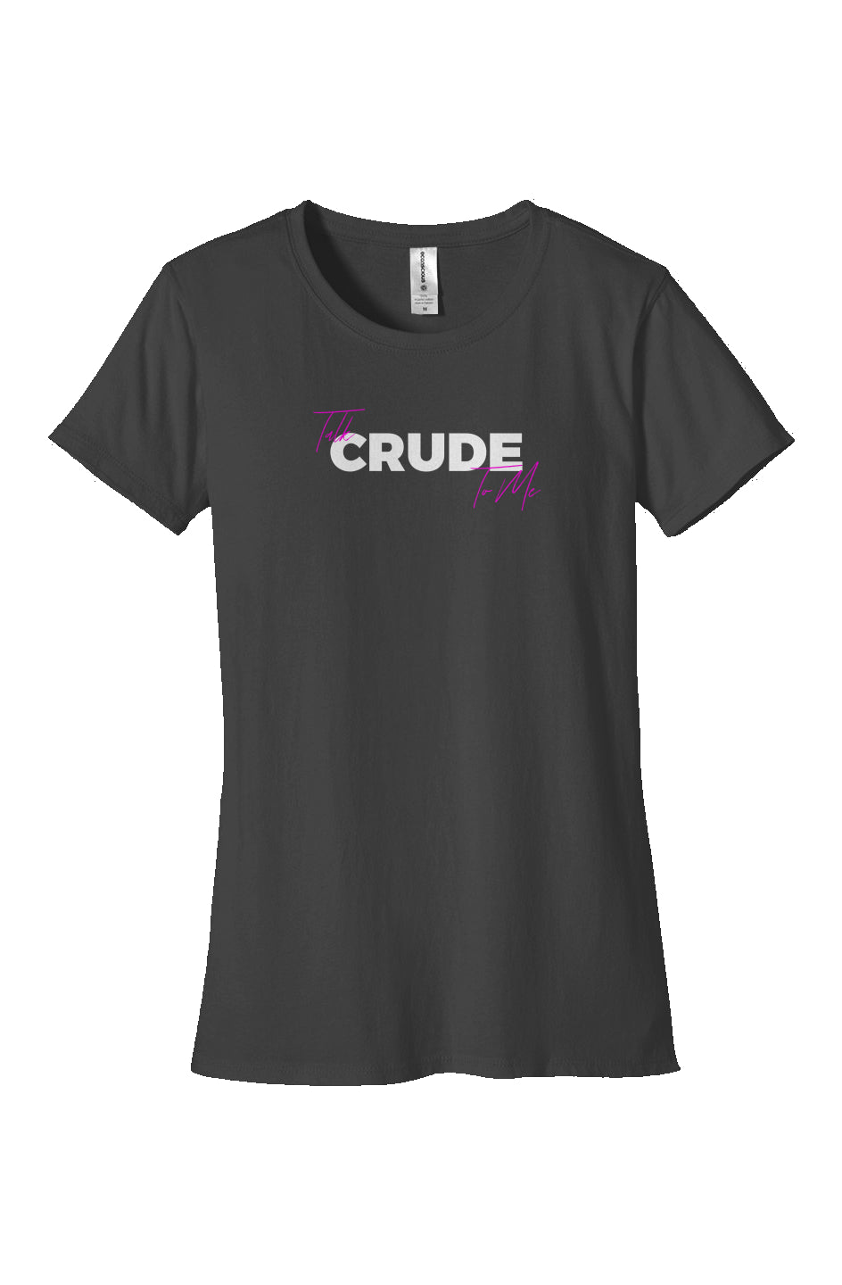 Talk Crude To Me Womens Classic T Shirt