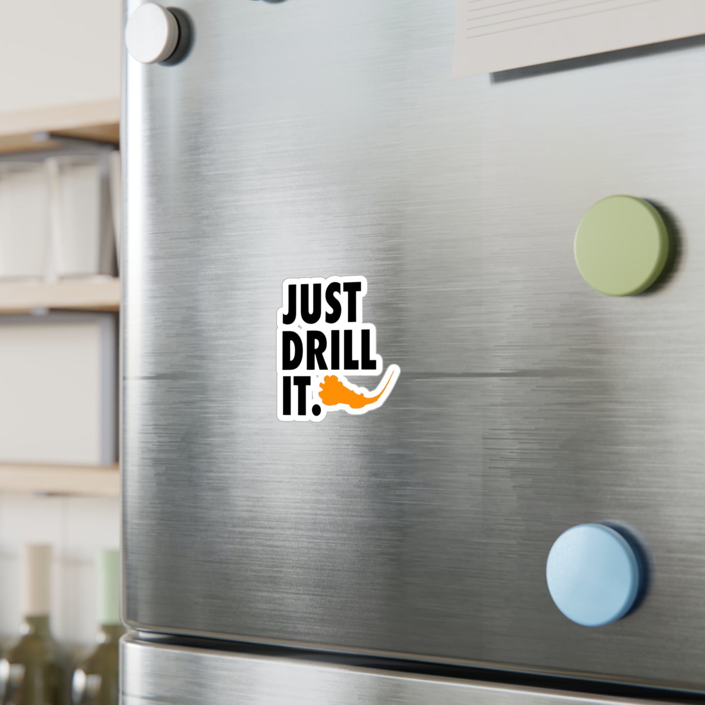 Just Drill It. Vinyl Sticker