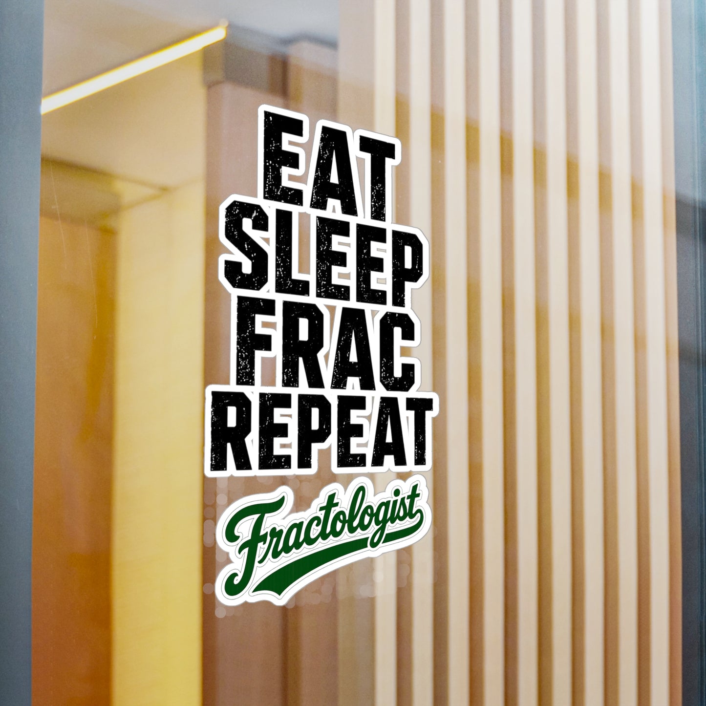 Eat Sleep Frac Repeat - Fractologist - Vinyl Sticker