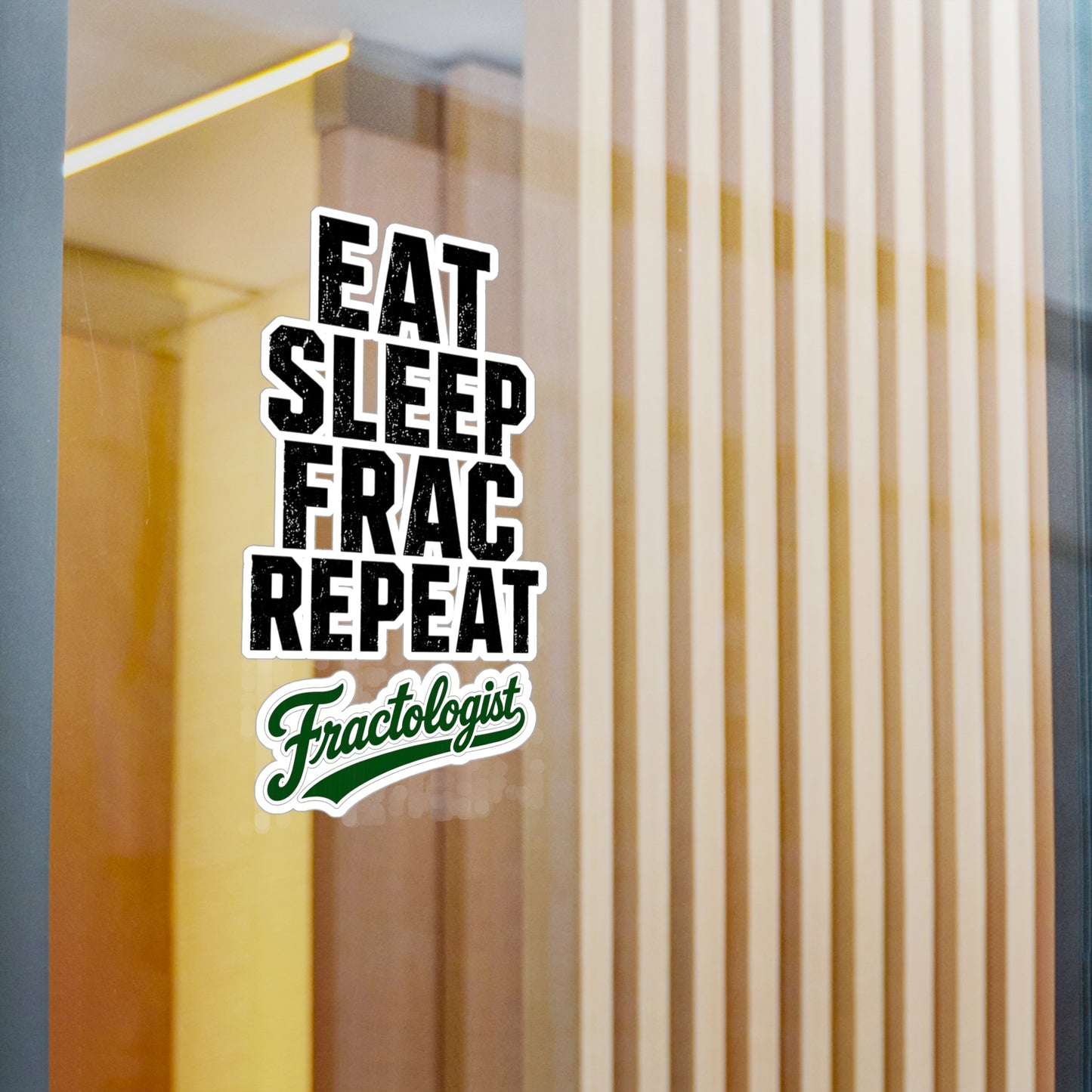 Eat Sleep Frac Repeat - Fractologist - Vinyl Sticker