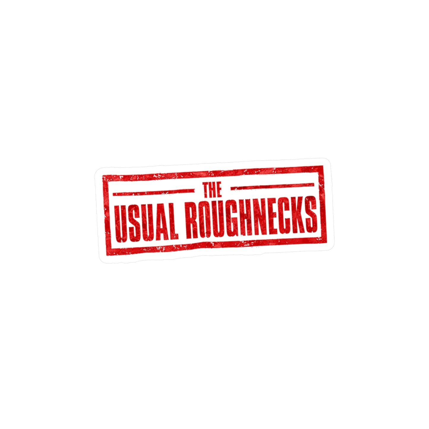 "The Usual Roughnecks" - Vinyl Sticker