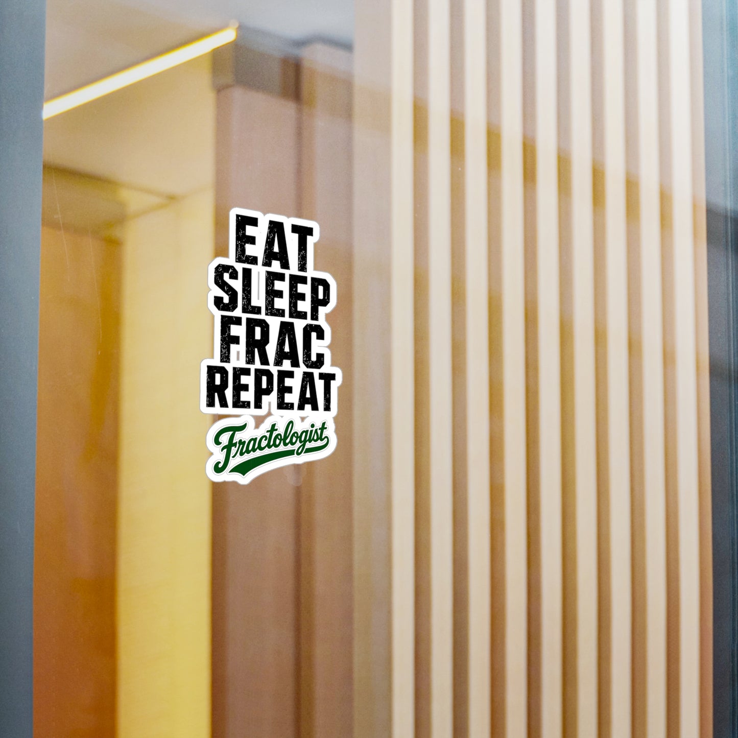 Eat Sleep Frac Repeat - Fractologist - Vinyl Sticker