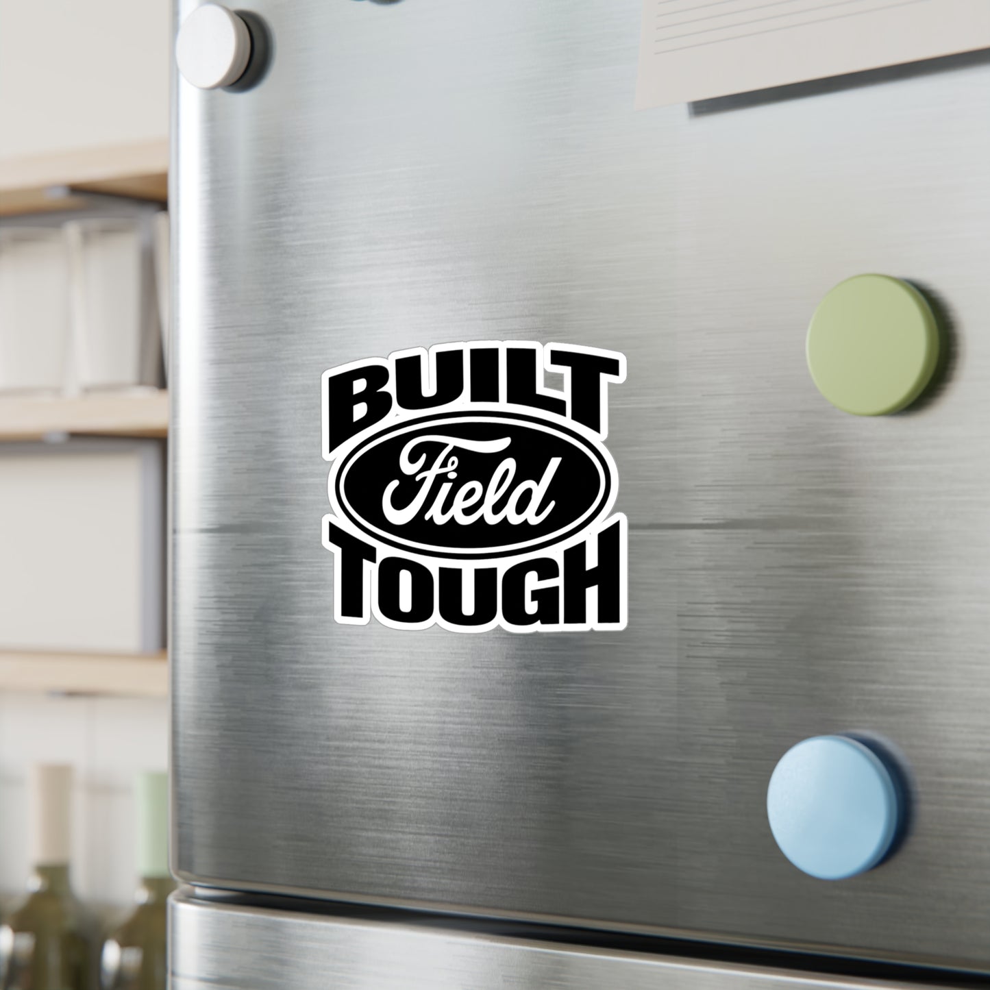 Built Field Tough - Vinyl Decal