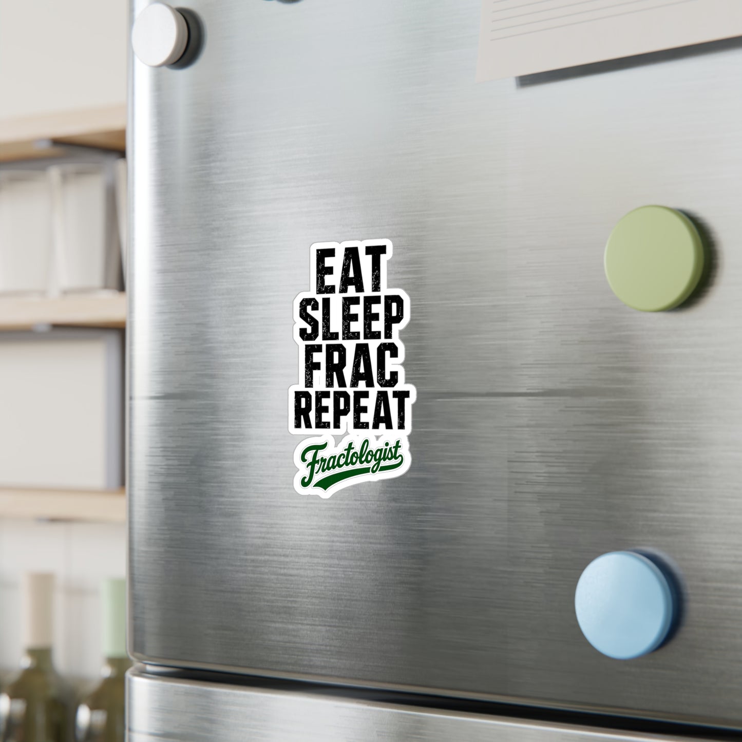 Eat Sleep Frac Repeat - Fractologist - Vinyl Sticker