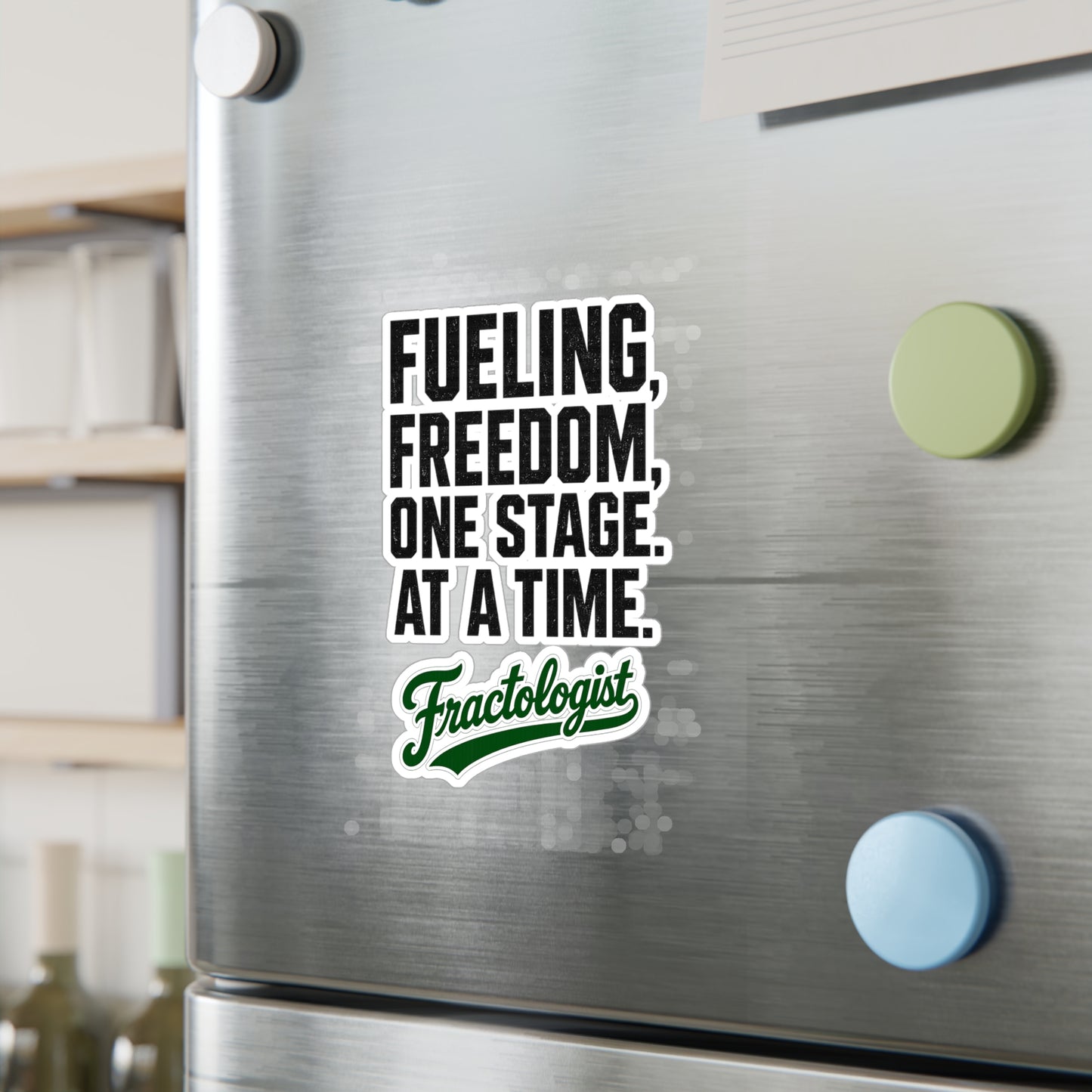 Fractologist "Fueling Freedom, One Stage at a Time" Vinyl Sticker