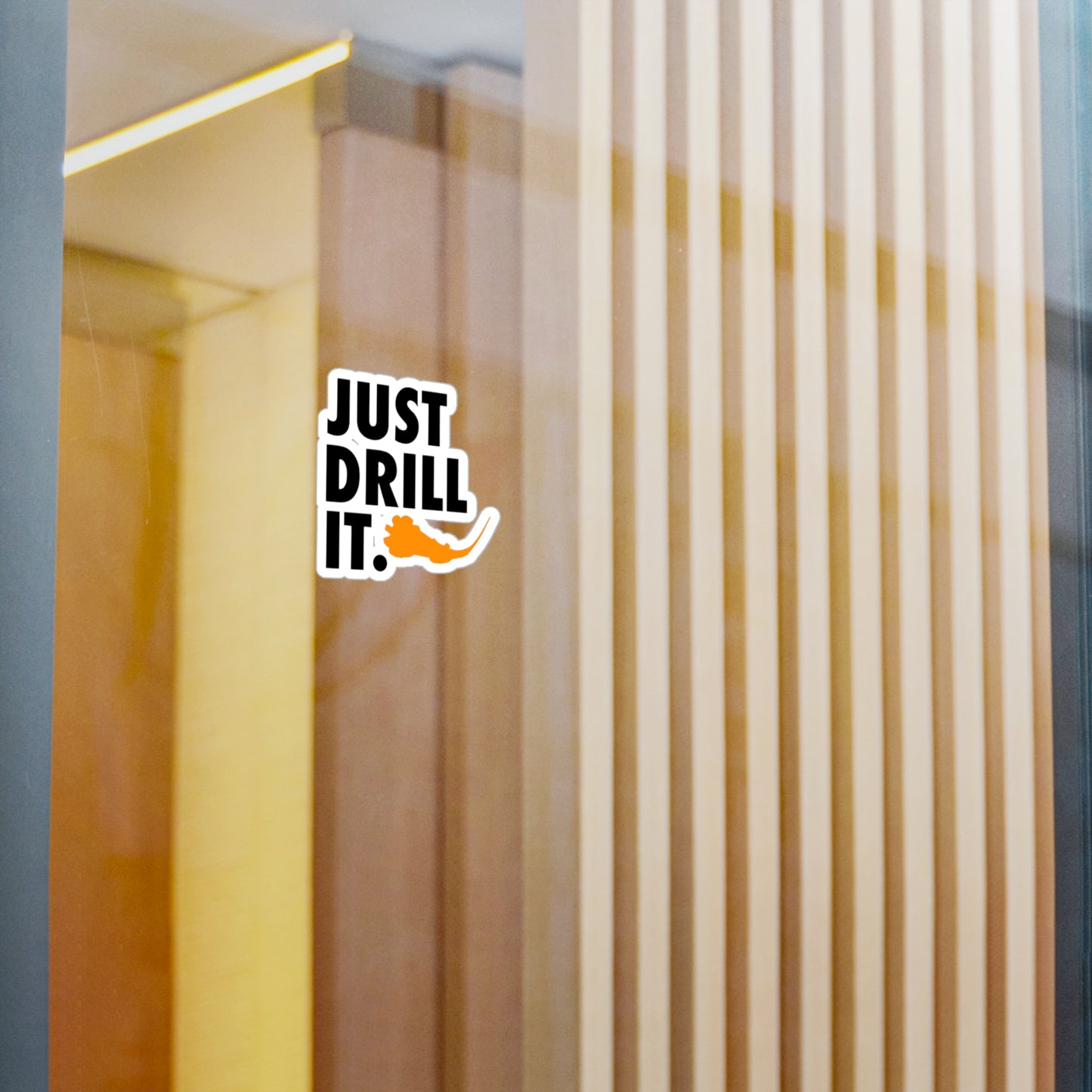 Just Drill It. Vinyl Sticker