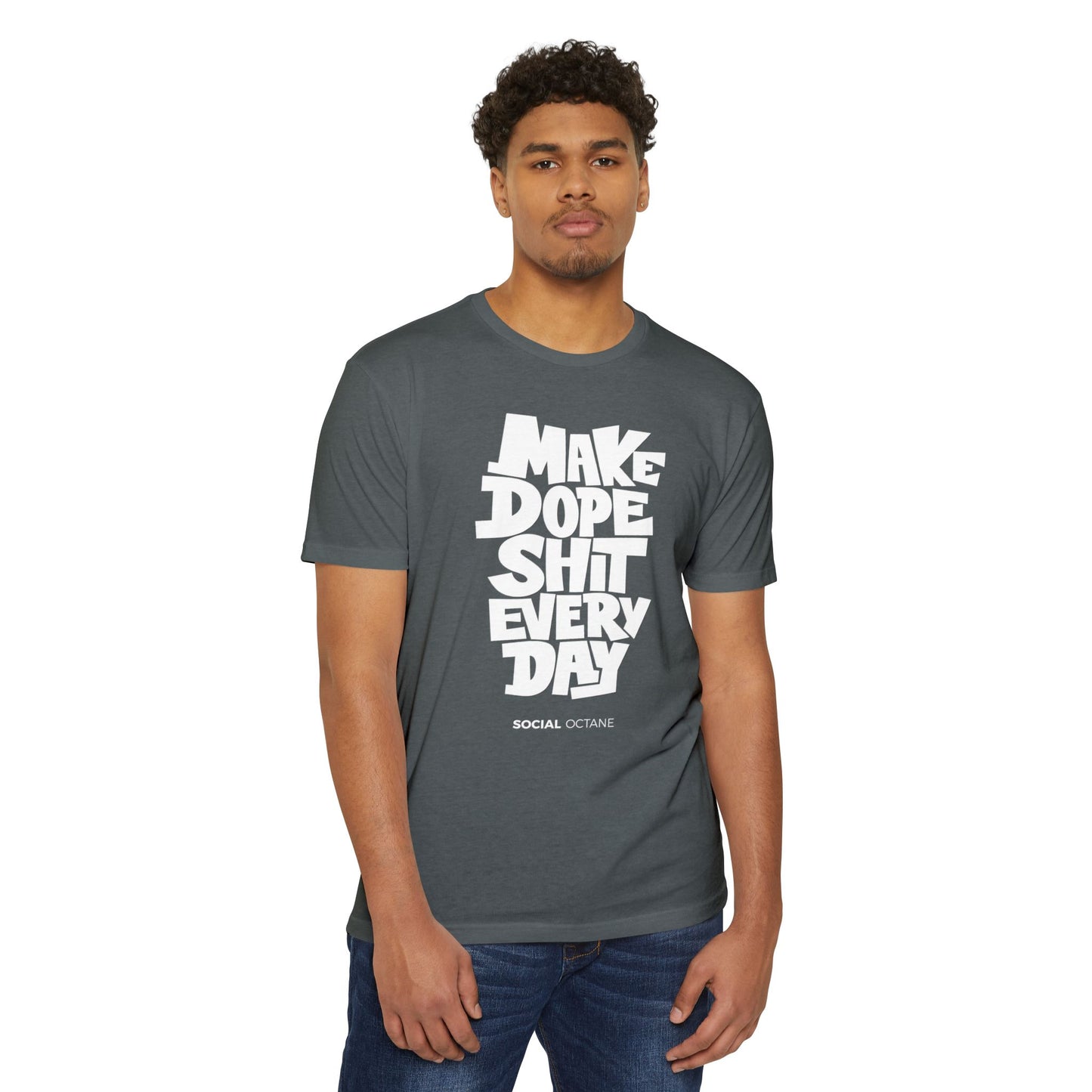 Make Dope Sh*t Every Day - T-Shirt