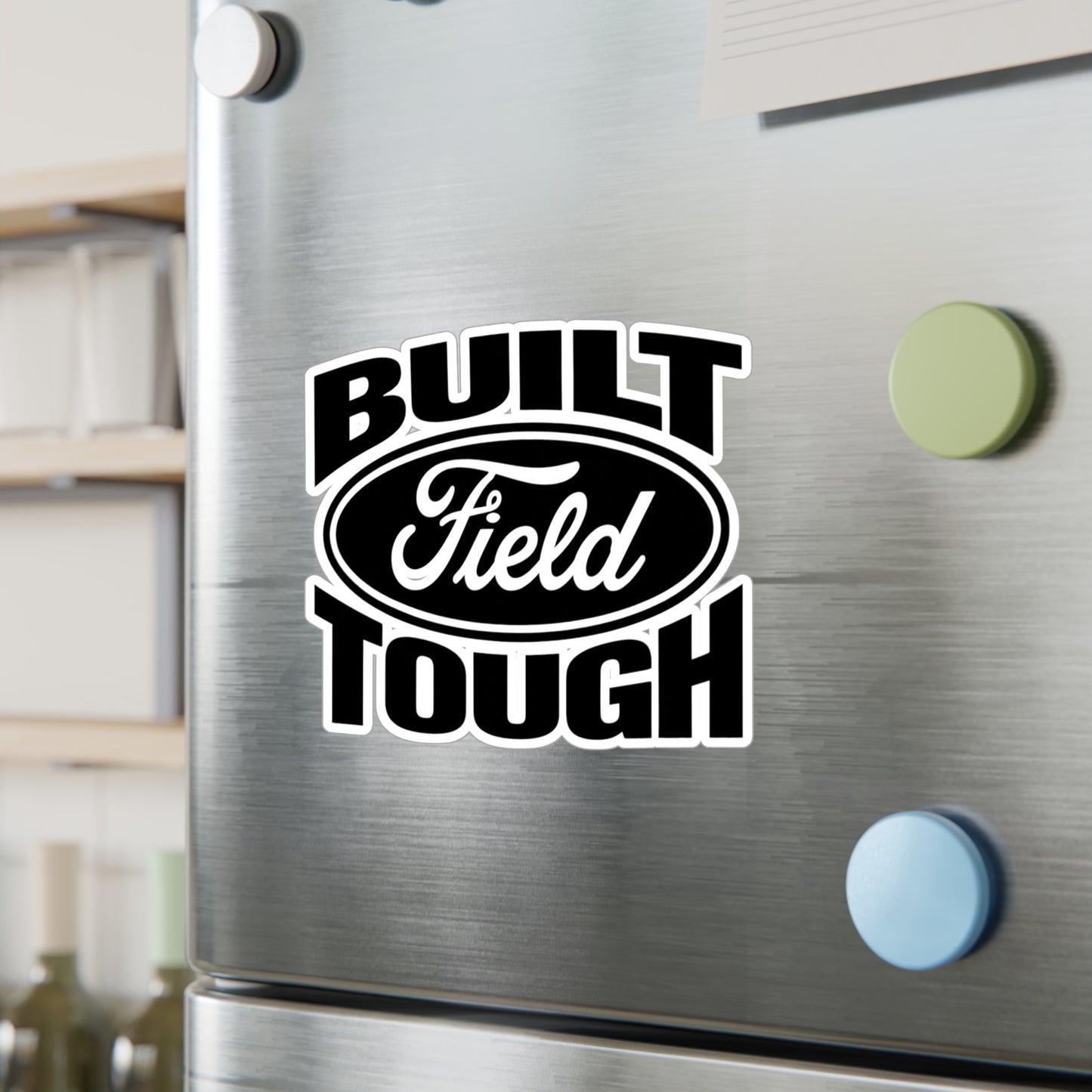 Built Field Tough - Vinyl Decal