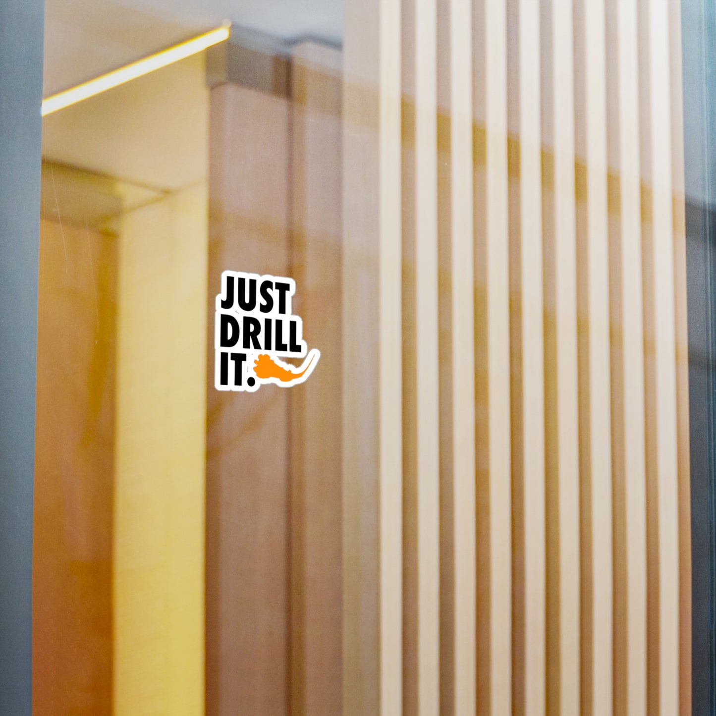 Just Drill It. Vinyl Sticker