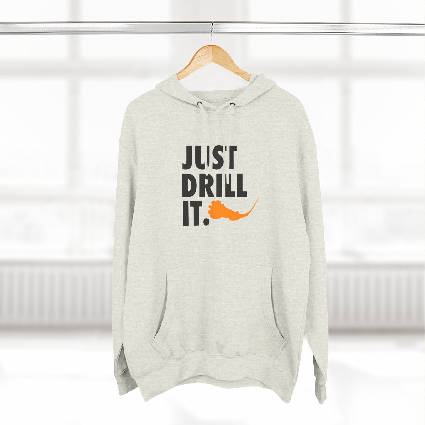 Just Drill It Hoodie