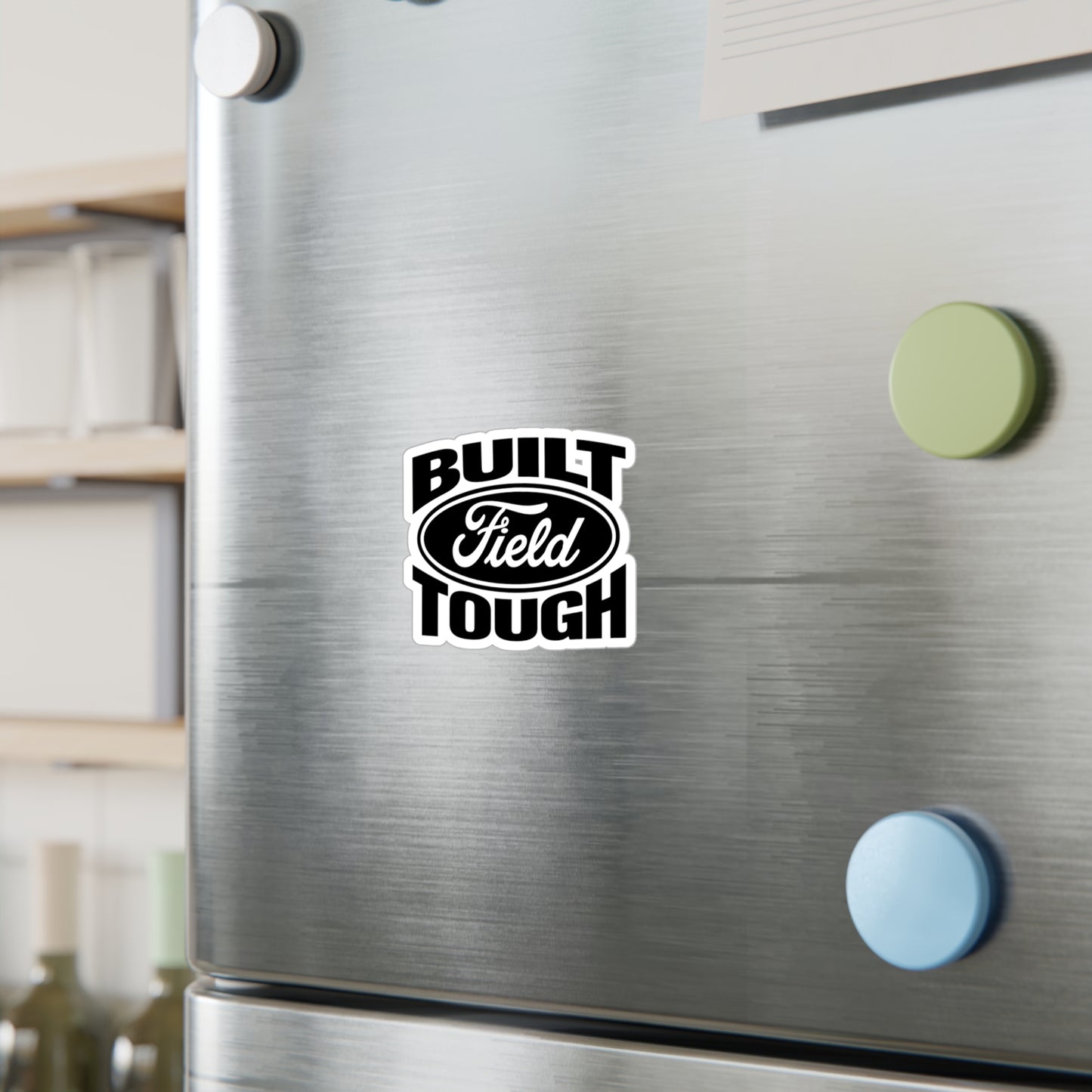 Built Field Tough - Vinyl Decal