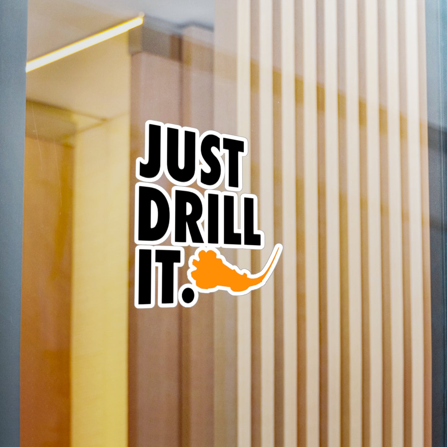 Just Drill It. Vinyl Sticker